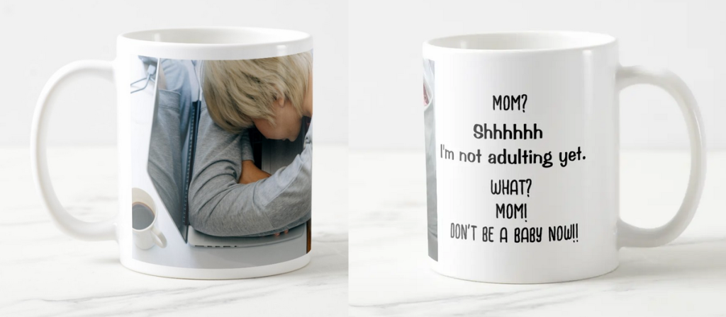Shhh, not adulting now mug for tired moms. Woman sleeps with her head on the laptop keyboard. Kid says, "What? Mom! Don't be a baby now!!"